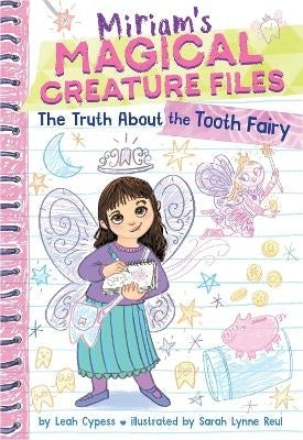 Truth About the Tooth Fairy Miriams Magical Creature Files (Number 1)