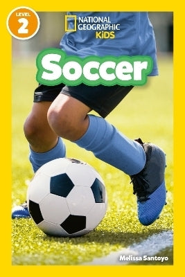 Soccer National Geographic Kids Readers Level 2