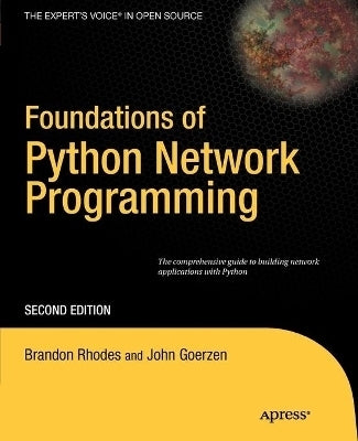 Foundations of Python Network Programming the Comprehensive Guide to Building Network Applications