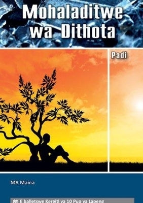Mohaladitwe Wa Dithota (Gr 10) (Novel)