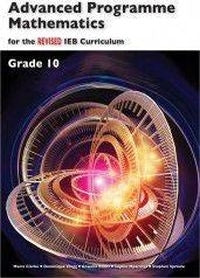 Advanced Programme Mathematics for the Ieb Curriculum Gr 10 (Learners Book)