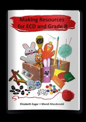 Making Resources for Ecd and Gr R