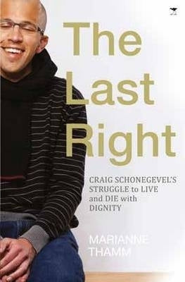 Last Right Craig Schonegevels Struggles to Live and Die With Dignity