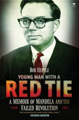 Young Man With a Red Tie a Memoir of Mandela and the Failed Revolution (1960-63)