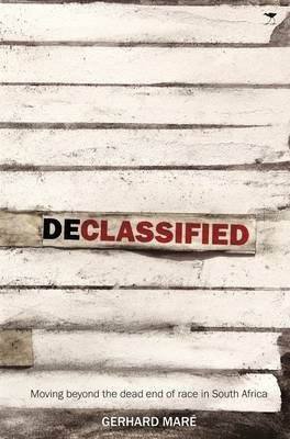 Declassified Moving Beyond the Dead End of Race in SA