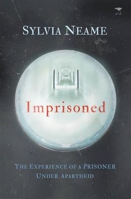 Imprisoned the Experience of a Prisoner Under Apartheid