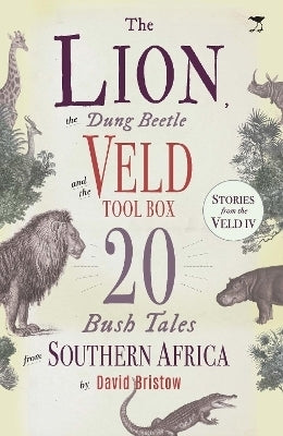 Lion the Dung Beetle and the Veld Tool Box 20 Bush Tales From SA (The)