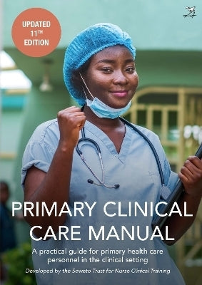 Primary Clinical Care Manual a Practical Guide for Primary Health Care Personnel in the Clinical Set