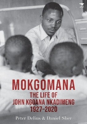 Mokgomana the Life of John Nkadimeng 1927 to 2020