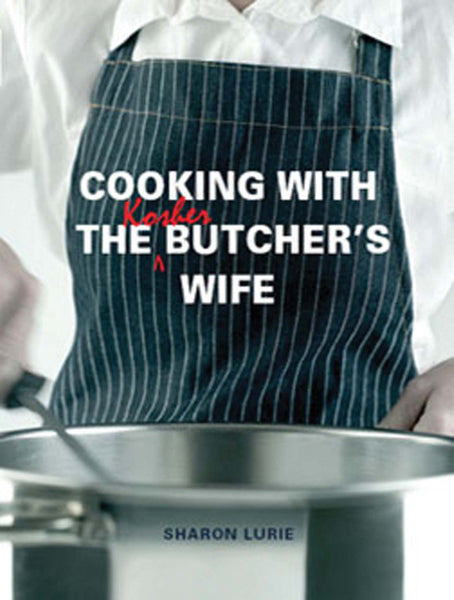 Cooking With the Kosher Butcher’S Wife