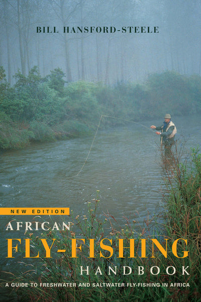 African Fly-Fishing Handbook a Guide to Freshwater and Saltwater Fly-Fishing in Africa