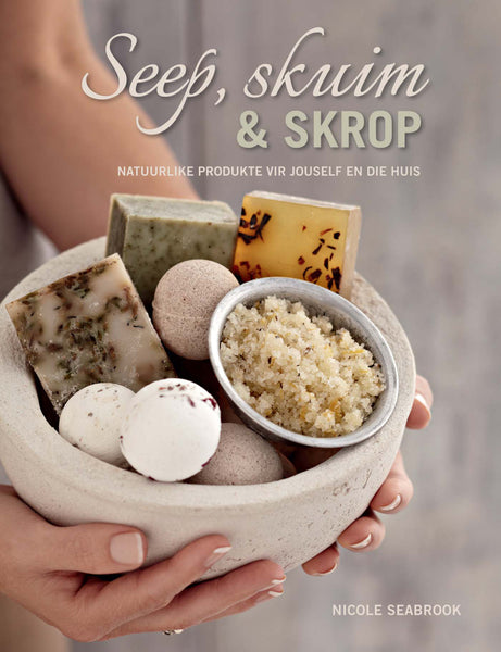 Seep, Skuim En Skrop – Natuurlike Produkte vir Jouself En Die Huis