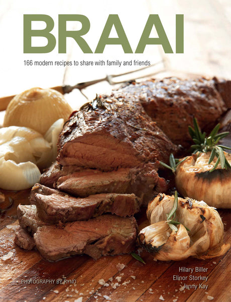 Braai 166 Modern Recipes to Share With Family and Friends