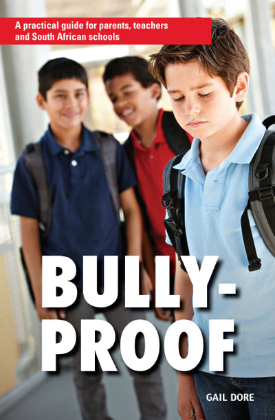 Bully Proof a Practical Guide for Parents Teachers and SA Schools
