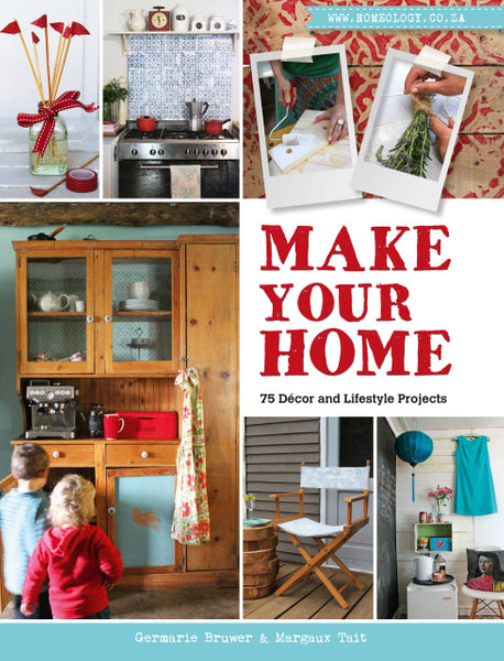 Make Your Home – 75 Décor and Lifestyle Projects