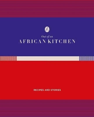 Out of an African Kitchen Recipes and Stories