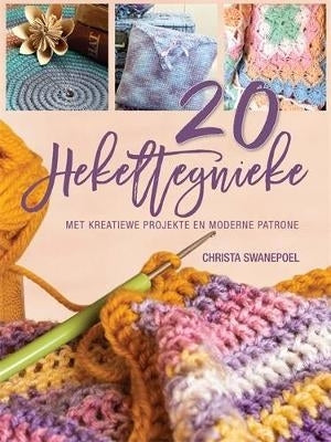 20 Hekeltegnieke Met Kreatiewe Projekte En Moderne Patrone (Pb)