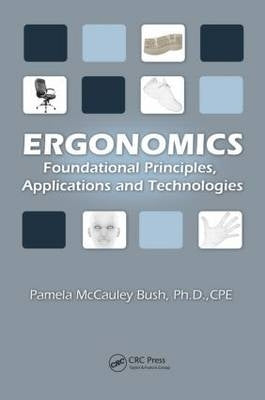 Ergonomics Foundational Principles Applications and Technologies (H/C)