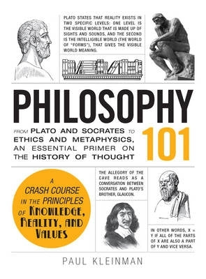 Philosophy 101 From Plato and Socrates to Ethics and Metaphysics an Ess Primer on the Hist of Thoug