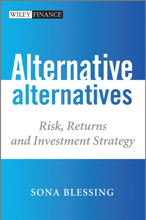 Alternative Alternatives Risk Returns and Investment Strategy