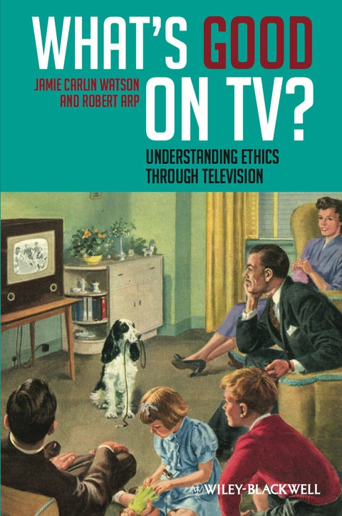Whats Good on Tv Understanding Ethics Through Television