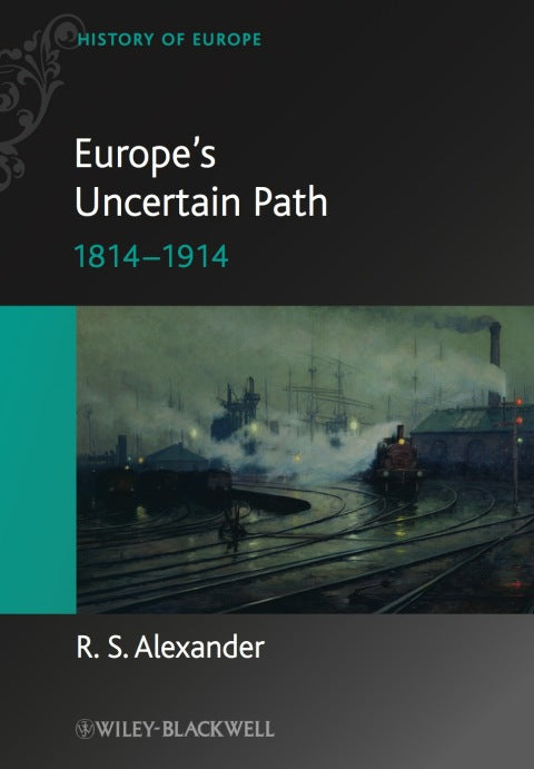 Europes Uncertain Path 1814-1914 State Formation and Civil Society