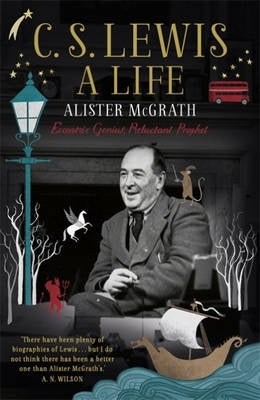 C S Lewis a Life Eccentric Genius Reluctant Prophet