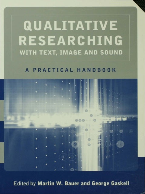 Qualitative Researching With Text Image and Sound a Practical Handbook for Social Research