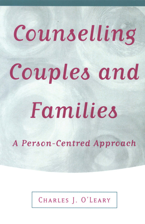 Counselling Couples and Families a Person Centred Approach