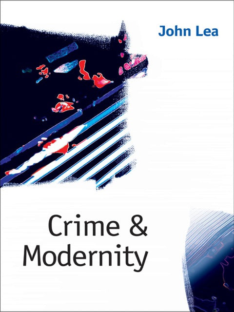 Crime and Modernity Continuities in Left Realist Criminology