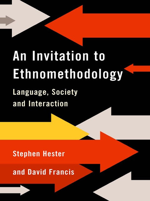 Invitation to Ethnomethodology Language Society and Interaction