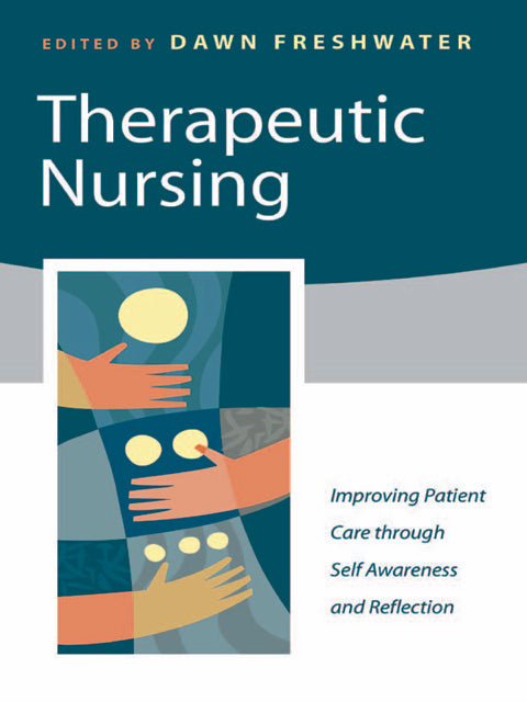 Therapeutic Nursing Improving Patient Care Through Self Awareness and Reflection