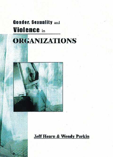 Gender Sexuality and Violence in Organizations