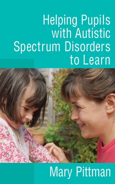 Helping Pupils With Autistic Spectrum Disorders to Learn