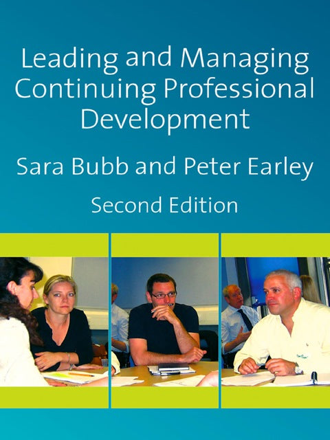 Leading and Managing Continuing Professional Development Developing People Developing Schools