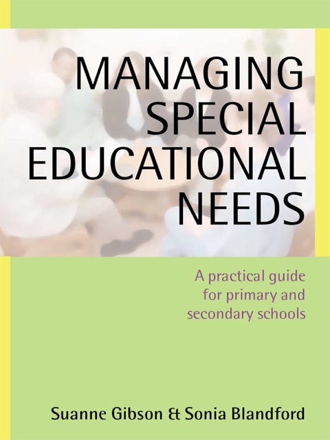 Managing Special Educational Needs a Practical Guide for Primary and Secondary Schools
