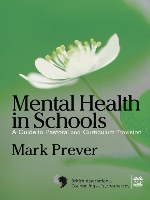 Mental Health in Schools a Guide to Pastoral and Curriculum Provision