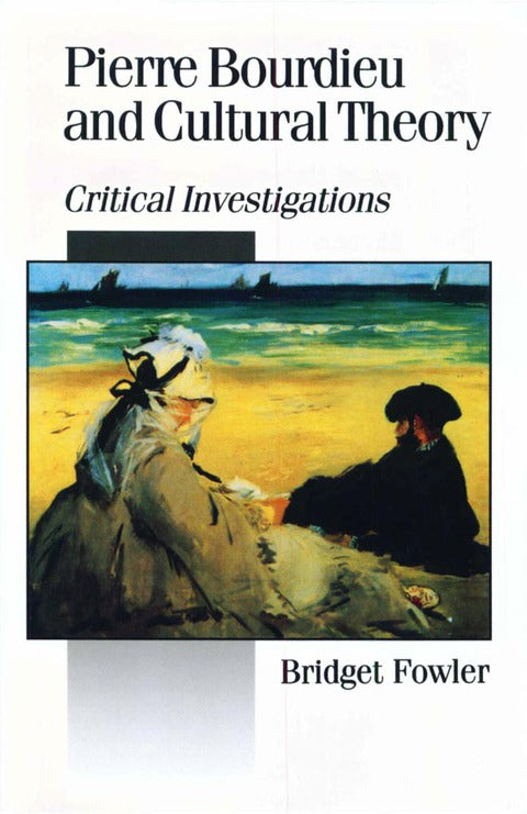 Pierre Bourdieu and Cultural Theory Critical Investigations