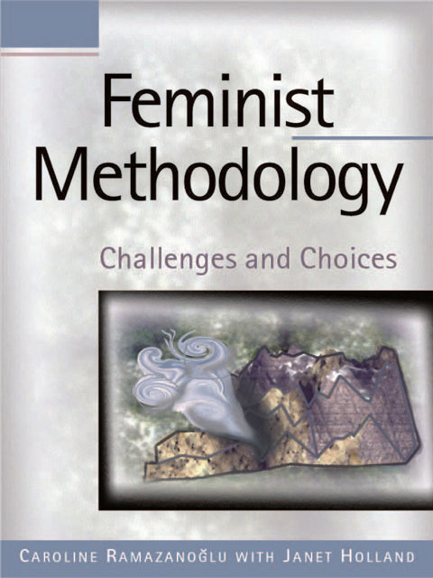 Feminist Methodology Challenges and Choices