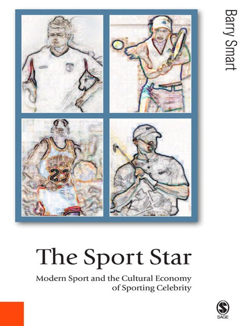Sport Star Modern Sport and the Cultural Economy of Sporting Celebrity