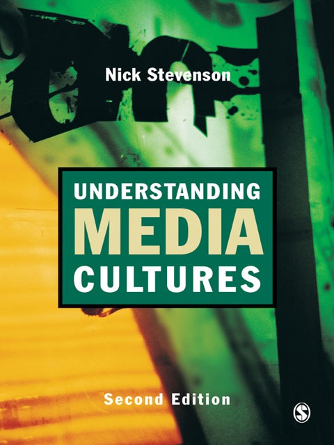 Understanding Media Cultures Social Theory and Mass Communication