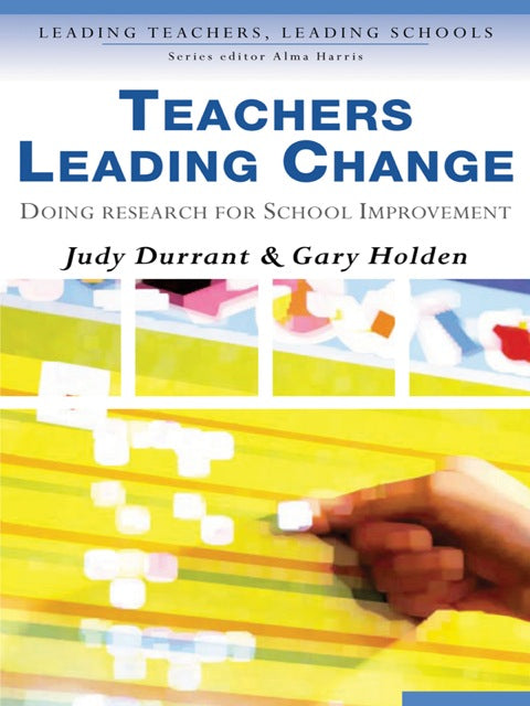 Teachers Leading Change Doing Research for School Improvement