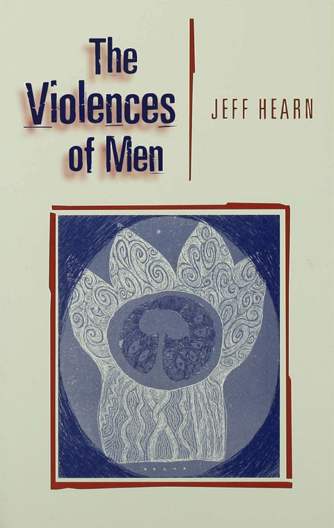 Violences of Men How Men Talk About and How Agencies Respond to Mens Violence to Women