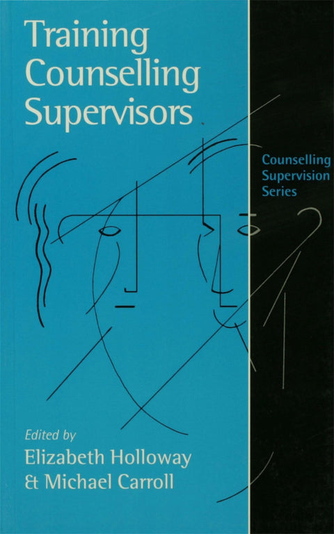 Training Counselling Supervisors Strategies Methods and Techniques