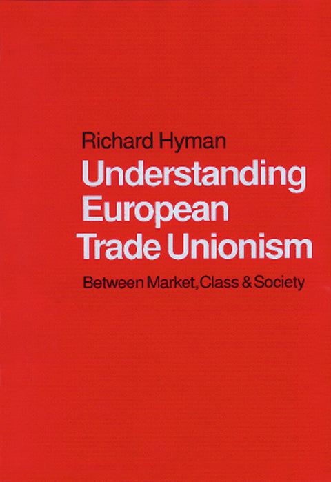 Understanding European Trade Unionism Between Market Class and Society