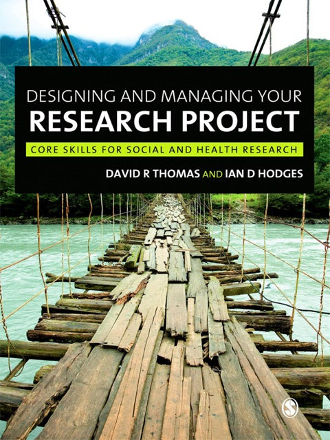 Designing and Managing Your Research Project Core Skills for Social and Health Research