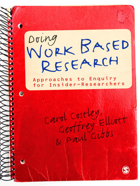 Doing Work Based Research Approaches to Enquiry for Insider Researchers