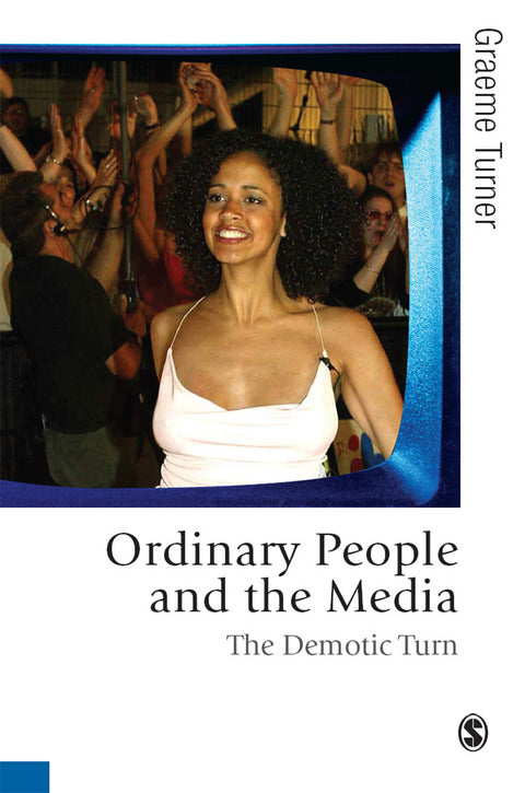 Ordinary People and the Media the Demotic Turn