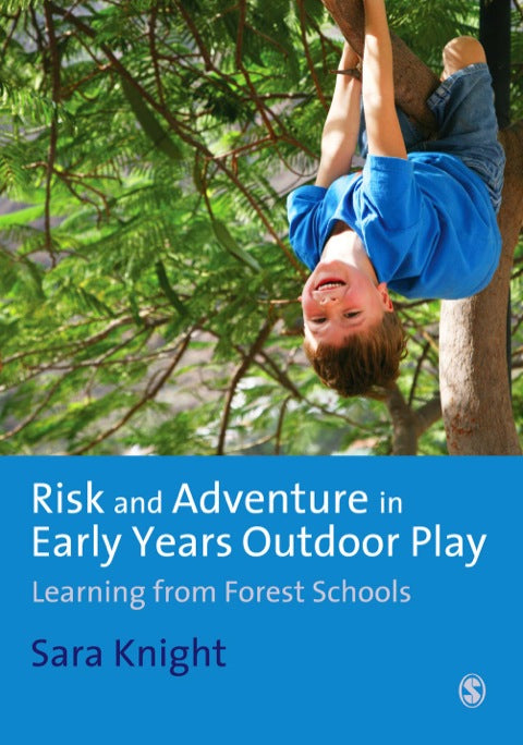 Risk and Adventure in Early Years Outdoor Play Learning From Forest Schools