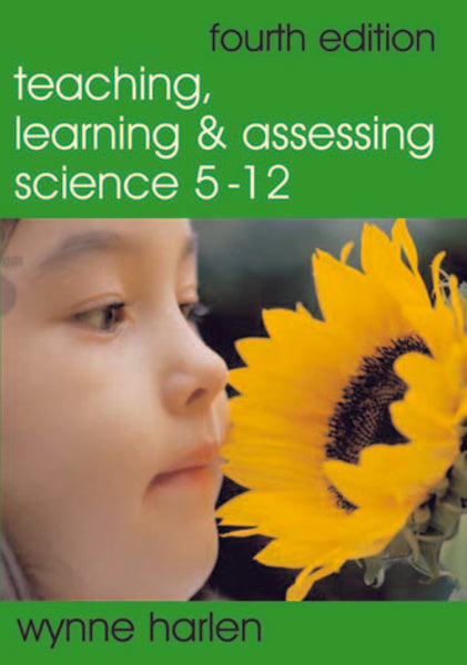 Teaching, Learning and Assessing Science 5 - 12